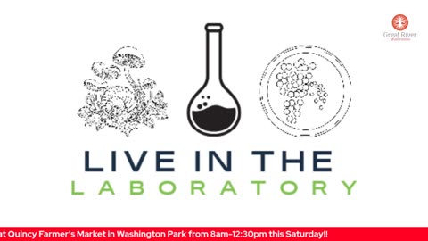 Live in the Lab Presented by Great River Mushrooms 🍄🧑‍🌾🥼🧫