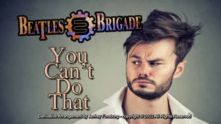 The Beatles Brigade - You Can’t Do That