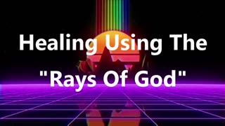 Most Powerful Healing Using "The Rays Of God"