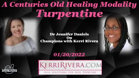 Dr Jennifer Daniels Interview with Kerri Rivera - A Centuries Old Healing Modality - Turpentine