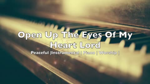 Open The Eyes Of My Heart Lord | Peaceful | Instrumental | Worship |