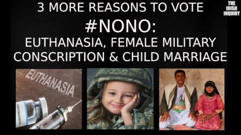 3 More Reasons To Vote NoNo... Euthanasia, Female Military Conscription & Child Marriage