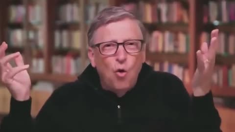 “You don’t have a choice, people act like you have a choice ..." Globalist Bill Gates