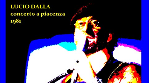 LUCIO DALLA---CONCERTO A PIACENZA