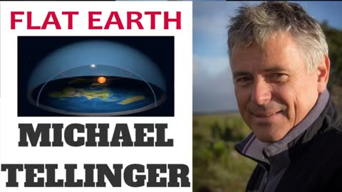 FLAT EARTH MICHAEL TELLINGER - ''WE'VE BEEN LIED TO ABOUT EVERYTHING!'' - PREMIERED JUL 17, 2022