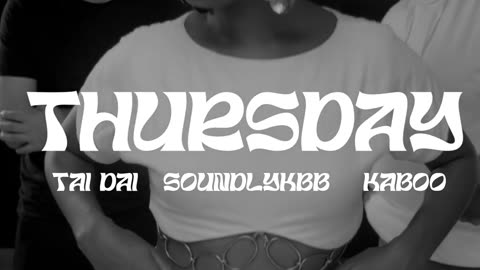 THURSDAY- KABOO FT TAI DAI & SOUNDLYKBB