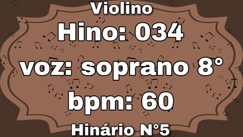 Hino: 034 - Violino: soprano 8° - Hinário N°5 (com metrônomo)