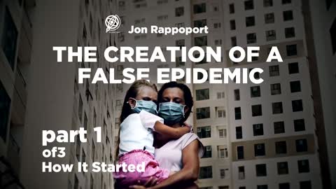 The Creation of a False Epidemic by Jon Rappoport Part 1 How It Started