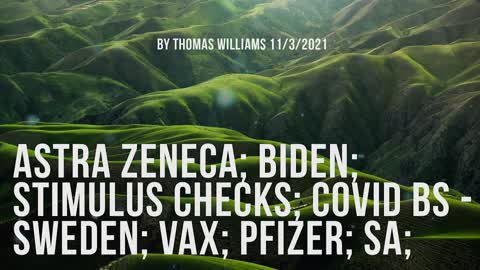 Astra Zeneca; Biden; Stimulus checks; Covid BS - Sweden; VAX; Pfizer; SA;
