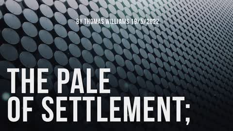 The pale of settlement;