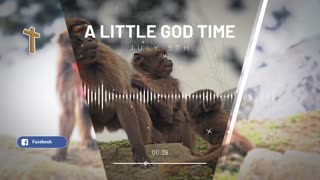 A Little God Time - July 9, 2021