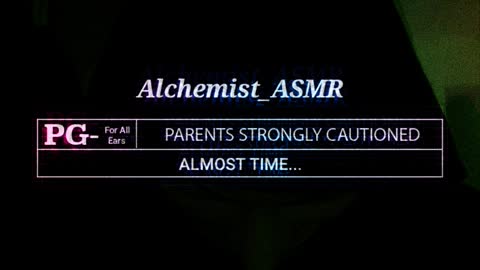 ITS ALMOST TIME... Alchemist_ASMR