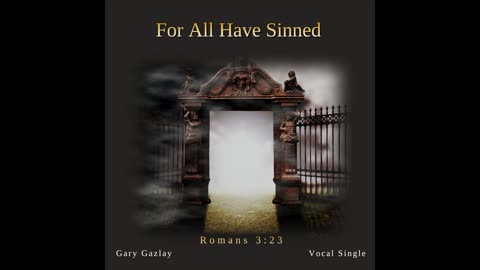FOR ALL HAVE SiINNED - Romans 3:23