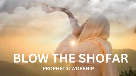 Blow The Shofar | Prayer | Worship | Intercession Instrumental