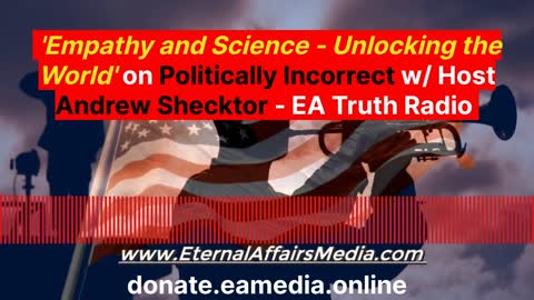 'Empathy and Science - Unlocking the World' on Politically Incorrect w/ Host Andrew Shecktor