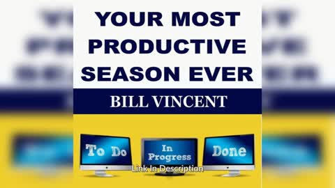 YOUR MOST PRODUCTIVE SEASON EVER by Bill Vincent