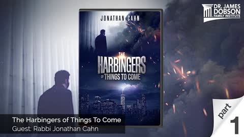 The Harbingers of Things To Come - Part 1 with Guest Rabbi Jonathan Cahn