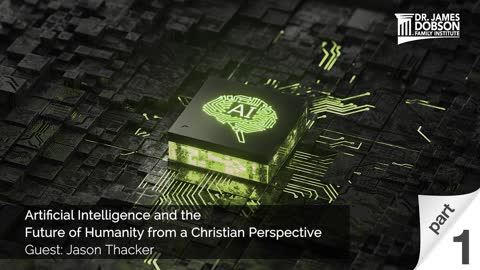 Artificial Intelligence and the Future of Humanity from a Christian Perspective - Part 1