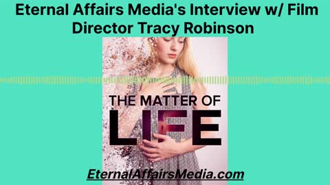 Film Director for "The Matter of Life" Pro-Life Documentary Makes Guest Appearance on EA Truth Radio