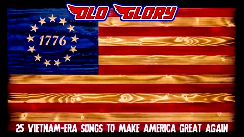Old Glory - 25 Vietnam Era Songs To Make America Great Again