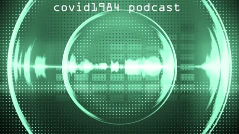 WAR FOR THE 4IR. COVID1984 PODCAST - EP 15. 07/30/22