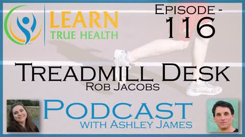 Treadmill Desk - Rob Jacobs & Ashley James - #116