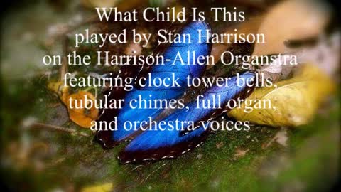 What Child Is This played on the Harrison Allen symphonic organ