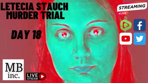 #LIVE Murder Trial of #LeteciaStauch | Day 18