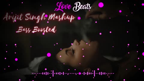 Arijit Singh Love Mashup || Bass Boosted || New Bollywood Songs 2023