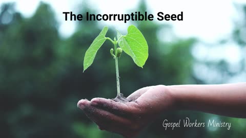 The Incorruptible Seed