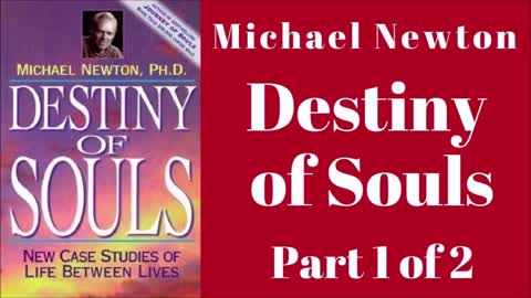 DESTINY OF SOULS BY MICHAEL NEWTON AUDIOBOOK FULL PART 1 OF 2 - CASE STUDIES OF LIFE BETWEEN LIVES