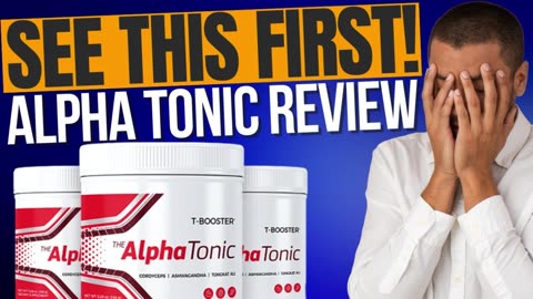 Alpha Tonic (Latest Update 2023) Is It The Solution For The Male Health? Or Scam