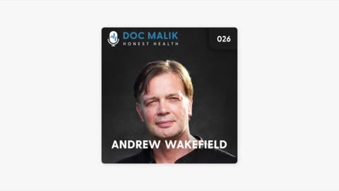 Dr Andy Wakefield BEST part on Doc Malik podcast (7 mins)