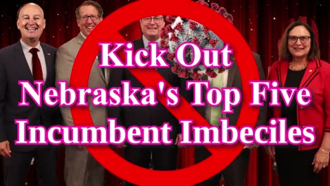 Incumbent Imbeciles - Nebraska's Top Five in Congress