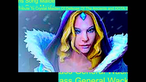 Maidens Song: Tribute To Crystal Maiden - General Wackass