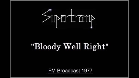 Supertramp - Bloody Well Right (Live in London, England 1977) FM Broadcst