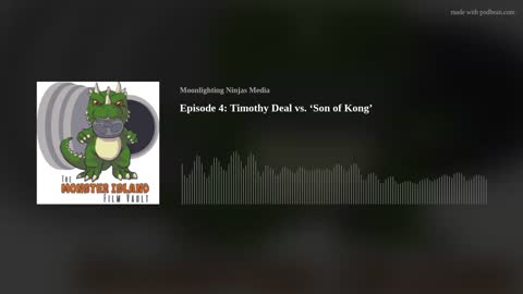 Episode 4: Timothy Deal vs. ‘Son of Kong’