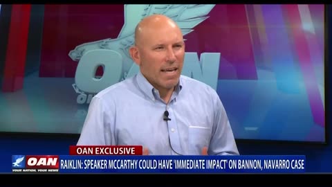 Raiklin: Speaker McCarthy Could Have ‘Immediate Impact’ On Bannon, Navarro Case