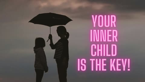 THE INNER CHILD IS THE KEY!
