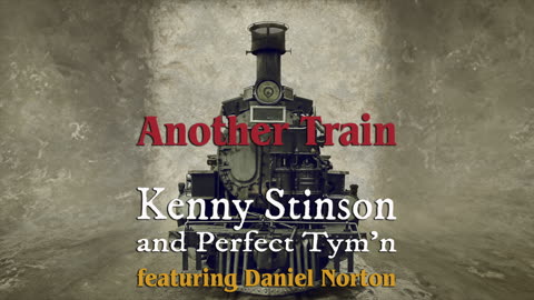 Another Train | Kenny Stinson and Perfect Tym'n | Lyric Video