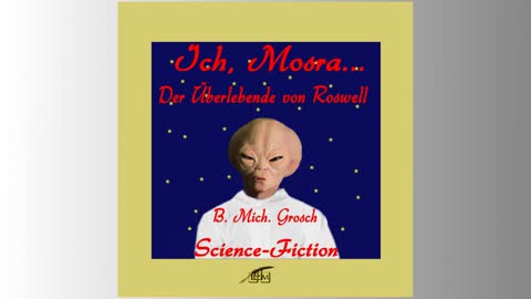 Aus dem Hörbuch ICH, MOSRA… Der Überlebende von Roswell