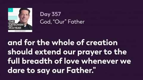 Day 357: God, “Our” Father — The Catechism in a Year (with Fr. Mike Schmitz)