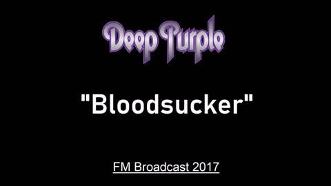 Deep Purple - Bloodsucker (Live in London, England 2017) FM Broadcast