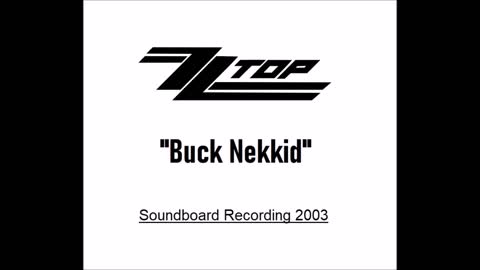 ZZ Top - Buck Nekkid (Live in New Jersey 2003) Soundboard