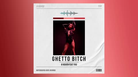 816Sven - Ghetto Bitch (Feat. YXU)