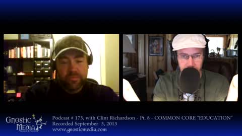 Clint Richardson, pt. 8 – “Common CORE “Education” – Enslaving Your Child” – #173