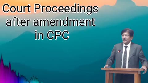 Court Proceedings after Amendment in CPC (Punjab) by Pervaiz Iqbal Sipra sb D&S Judge