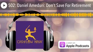 Daniel Ameduri Shares Don't Save For Retirement