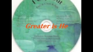 Greater is He