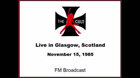 The Cult - Live in Glasgow, Scotland 1985 (FM Broadcast)